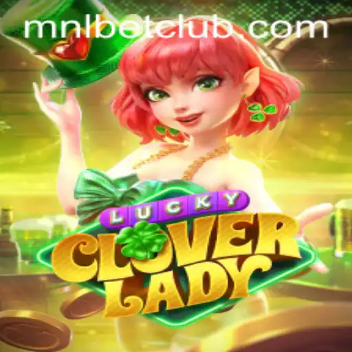 Exploring the Enchanting World of LuckyCloverLady with MNLbet